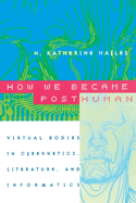 How We Became Posthuman