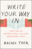 Write Your Way in: Crafting an Unforgettable College Admissions Essay (Chicago Guides to Writing, Editing, and Publishing)
