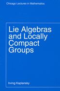Lie Algebras and Locally Compact Groups (Chicago Lectures in Mathematics)