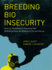 Breeding Bio Insecurity-How Us Biodefense is Exporting Fear, Globalizing Risk, and Making Us All Less Secure