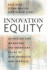 Innovation Equity: Assessing and Managing the Monetary Value of New Products and Services