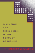 The Rhetorical Turn: Invention and Persuasion in the Conduct of Inquiry
