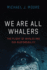 We Are All Whalers: the Plight of Whales and Our Responsibility