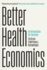 Better Health Economics: an Introduction for Everyone