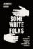 Some White Folks: the Interracial Politics of Sympathy, Suffering, and Solidarity (Chicago Studies in American Politics)