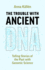 The Trouble With Ancient Dna: Telling Stories of the Past With Genomic Science
