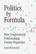 Politics by Formula: How Congressional Policymaking Creates Disparities