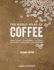 The World Atlas of Coffee: From Beans to Brewing--Coffees Explored, Explained and Enjoyed