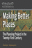 Making Better Places: the Planning Project in the Twenty-First Century (Planning, Environment, Cities, 14)