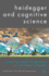 Heidegger and Cognitive Science