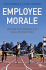 Employee Morale: Driving Performance in Challenging Times