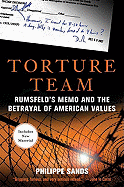 Torture Team: Rumsfeld's Memo and the Betrayal of American Values