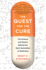 The Quest for the Cure: the Science and Stories Behind the Next Generation of Medicines