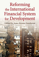 Reforming the International Financial System for Development (Initiative for Policy Dialogue)