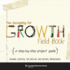 The Designing for Growth Field Book: a Step-By-Step Project Guide