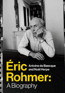 �ric Rohmer: A Biography