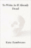 To Write as If Already Dead