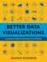 Better Data Visualizations: a Guide for Scholars, Researchers, and Wonks
