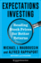 Expectations Investing: Reading Stock Prices for Better Returns, Revised and Updated (Heilbrunn Center for Graham & Dodd Investing Series)