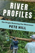 River Profiles: the People Restoring Our Waterways