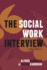 The Social Work Interview: a Guide for Human Service Professionals (4th Edition)