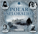 Polar Exploration: the Heroic Exploits of the World's Greatest Polar Explorers