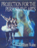 Projection for the Performing Arts (Live Performance Technology Series)