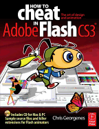 How to Cheat in Adobe Flash Cs3: the Art of Design and Animation