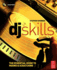 Dj Skills: the Essential Guide to Mixing and Scratching [With Cd]