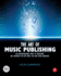 The Art of Music Publishing: an Entrepreneurial Guide to Publishing and Copyright for the Music, Film, and Media Industries