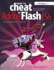 How to Cheat in Adobe Flash Cs6: the Art of Design and Animation