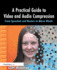 A Practical Guide to Video and Audio Compression: From Sprockets to Rasters and Microblocks