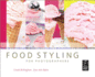 Food Styling for Photographers: a Guide to Creating Your Own Appetizing Art
