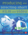 Producing and Directing the Short Film and Video