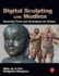 Digital Sculpting with Mudbox: Essential Tools and Techniques for Artists