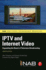 Iptv and Internet Video: Expanding the Reach of Television Broadcasting (Nab Executive Technology Briefings)