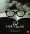 3d Storytelling: How Stereoscopic 3d Works and How to Use It