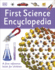 First Science Encyclopedia: a First Reference Book for Children (Dk First Reference)