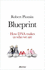 Blueprint: How Dna Makes Us Who We Are