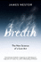Breath: the Lost Art and Science of Our Most Misunderstood Function