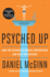 Psyched Up: How the Science of Mental Preparation Can Help You Succeed