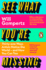 See What You'Re Missing: 31 Ways Artists Notice the World-and How You Can Too
