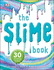 The Slime Book: All You Need to Know to Make the Perfect Slime