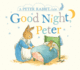 Good Night, Peter: a Peter Rabbit Tale