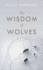 The Wisdom of Wolves: How Wolves Can Teach Us to Be More Human