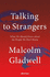 Talking to Strangers: What We Should Know About the People We Don't Know