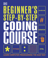 Beginner's Step-By-Step Coding Course: Learn Computer Programming the Easy Way