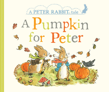 A Pumpkin for Peter: a Peter Rabbit Tale