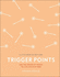 Trigger Points: Use the Power of Touch to Live Life Pain-Free (a Little Book of Self Care)