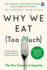 Why We Eat (Too Much): the New Science of Appetite